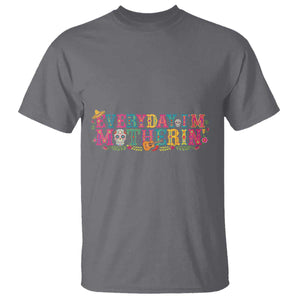 Every Day I'm Motherin T Shirt Cinco De Mayo Mexican Mom Gift TS14 Charcoal Print Your Wear