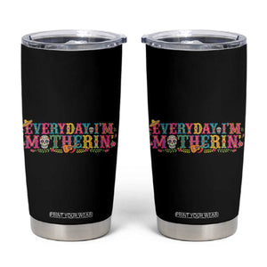 Every Day I'm Motherin Tumbler Cup Cinco De Mayo Mexican Mom Gift TS14 Black Print Your Wear