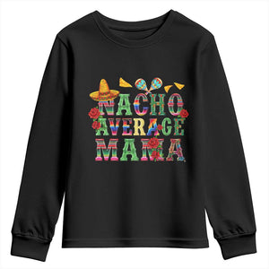 Nacho Average Mama Youth Sweatshirt Mexican Mama Cinco De Mayo Fiesta Mother's Day Gift TS14 Black Print Your Wear