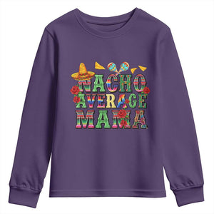 Nacho Average Mama Youth Sweatshirt Mexican Mama Cinco De Mayo Fiesta Mother's Day Gift TS14 Purple Print Your Wear
