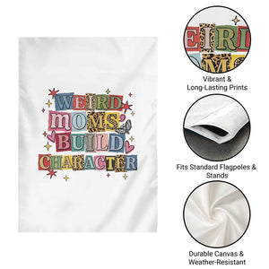 Weird Moms Build Character Garden Flag Funny Mom Mother's Day TS14 Print Your Wear