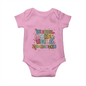 Weird Moms Build Character Baby Onesie Funny Mom Mother's Day TS14 Light Pink Print Your Wear