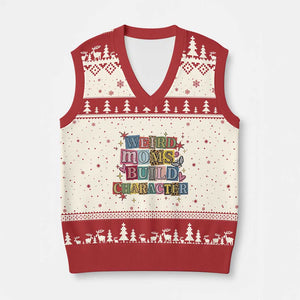 Weird Moms Build Character V-Neck Knit Sweater Vest Funny Mom Mother's Day TS14 Beige Red Print Your Wear