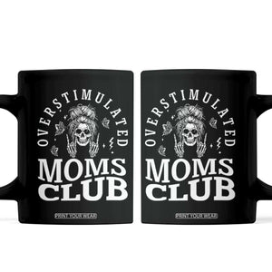 Overstimulated Moms Club Coffee Mug Funny Skeleton Mom Mother's Day Gift TS14 Black Print Your Wear