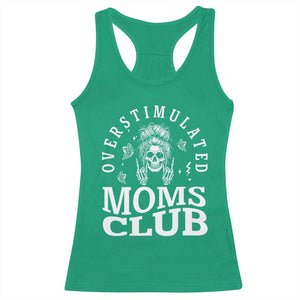 Overstimulated Moms Club Racerback Tank Top Funny Skeleton Mom Mother's Day Gift TS14 Irish Green Print Your Wear