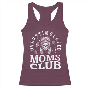 Overstimulated Moms Club Racerback Tank Top Funny Skeleton Mom Mother's Day Gift TS14 Maroon Print Your Wear