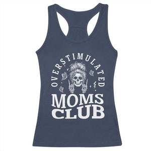 Overstimulated Moms Club Racerback Tank Top Funny Skeleton Mom Mother's Day Gift TS14 Navy Print Your Wear