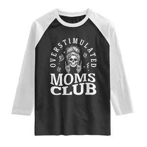 Overstimulated Moms Club Raglan Shirt Funny Skeleton Mom Mother's Day Gift TS14 Black White Print Your Wear