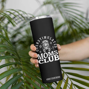 Overstimulated Moms Club Skinny Tumbler Funny Skeleton Mom Mother's Day Gift TS14 Print Your Wear