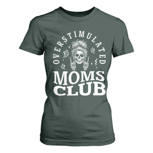 Overstimulated Moms Club T Shirt For Women Funny Skeleton Mom Mother's Day Gift TS14 Dark Forest Green Print Your Wear