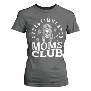 Overstimulated Moms Club T Shirt For Women Funny Skeleton Mom Mother's Day Gift TS14 Dark Heather Print Your Wear