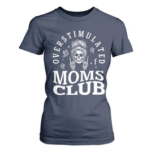 Overstimulated Moms Club T Shirt For Women Funny Skeleton Mom Mother's Day Gift TS14 Navy Print Your Wear