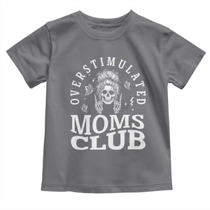 Overstimulated Moms Club Toddler T Shirt Funny Skeleton Mom Mother's Day Gift TS14 Charcoal Print Your Wear