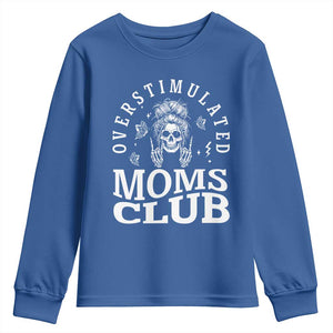 Overstimulated Moms Club Youth Sweatshirt Funny Skeleton Mom Mother's Day Gift TS14 Royal Blue Print Your Wear