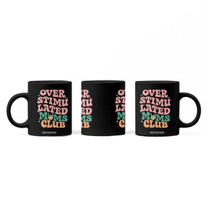 Overstimulated Moms Club Coffee Mug Funny Mom Life Mother Day Gift TS14 Print Your Wear
