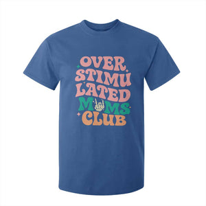 Overstimulated Moms Club T Shirt For Kid Funny Mom Life Mother Day Gift TS14 Royal Blue Print Your Wear