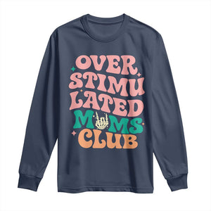 Overstimulated Moms Club Long Sleeve Shirt Funny Mom Life Mother Day Gift TS14 Navy Print Your Wear