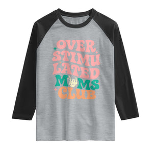 Overstimulated Moms Club Raglan Shirt Funny Mom Life Mother Day Gift TS14 Heather Gray Black Print Your Wear