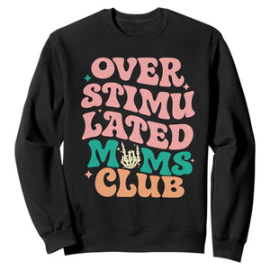 Overstimulated Moms Club Sweatshirt Funny Mom Life Mother Day Gift TS14 Black Print Your Wear