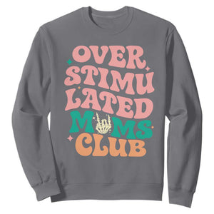 Overstimulated Moms Club Sweatshirt Funny Mom Life Mother Day Gift TS14 Charcoal Print Your Wear