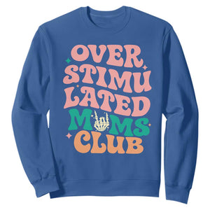 Overstimulated Moms Club Sweatshirt Funny Mom Life Mother Day Gift TS14 Royal Blue Print Your Wear