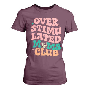 Overstimulated Moms Club T Shirt For Women Funny Mom Life Mother Day Gift TS14 Maroon Print Your Wear