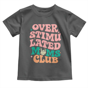 Overstimulated Moms Club Toddler T Shirt Funny Mom Life Mother Day Gift TS14 Dark Heather Print Your Wear