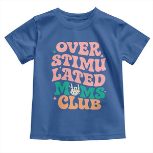 Overstimulated Moms Club Toddler T Shirt Funny Mom Life Mother Day Gift TS14 Royal Blue Print Your Wear