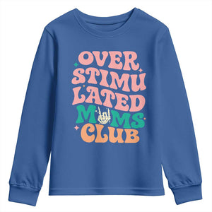 Overstimulated Moms Club Youth Sweatshirt Funny Mom Life Mother Day Gift TS14 Royal Blue Print Your Wear
