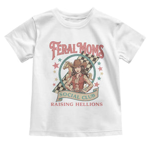 Feral Moms Social Club Toddler T Shirt Western Cowgirl Mom Mother’s Day TS14 White Print Your Wear