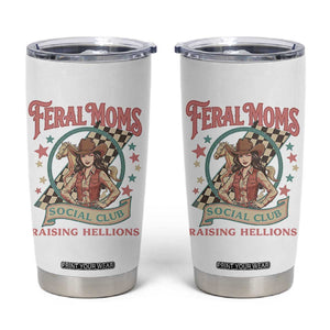 Feral Moms Social Club Tumbler Cup Western Cowgirl Mom Mother’s Day TS14 White Print Your Wear