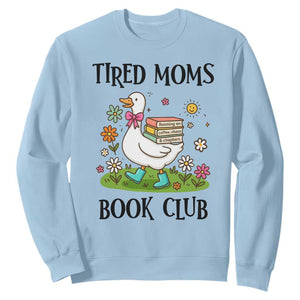 Tired Moms Book Club Sweatshirt Silly Goose Mama Bookish Reader Gift TS14 Light Blue Print Your Wear