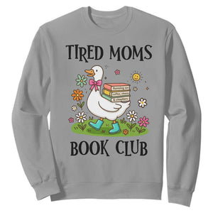 Tired Moms Book Club Sweatshirt Silly Goose Mama Bookish Reader Gift TS14 Sport Gray Print Your Wear