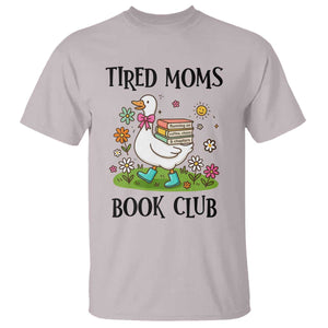 Tired Moms Book Club T Shirt Silly Goose Mama Bookish Reader Gift TS14 Ice Gray Print Your Wear