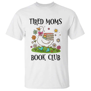 Tired Moms Book Club T Shirt Silly Goose Mama Bookish Reader Gift TS14 White Print Your Wear