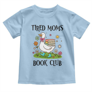 Tired Moms Book Club Toddler T Shirt Silly Goose Mama Bookish Reader Gift TS14 Light Blue Print Your Wear