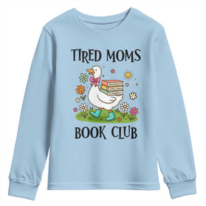 Tired Moms Book Club Youth Sweatshirt Silly Goose Mama Bookish Reader Gift TS14 Light Blue Print Your Wear
