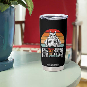 Every Snack You Make Tumbler Cup Funny Dog Cat Lovers TS14 Print Your Wear