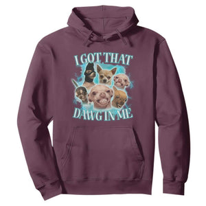 I Got That Dawg In Me Hoodie Funny Chihuahua Dog Meme TS14 Maroon Print Your Wear