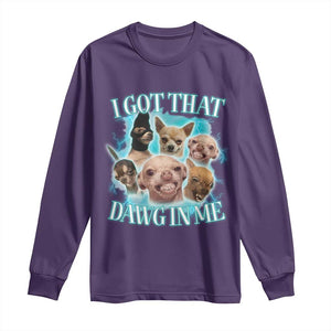 I Got That Dawg In Me Long Sleeve Shirt Funny Chihuahua Dog Meme TS14 Purple Print Your Wear