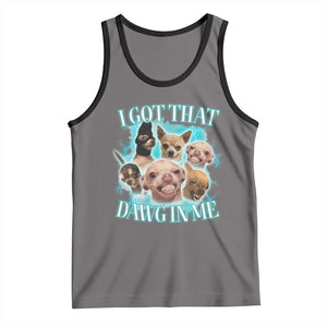 I Got That Dawg In Me Tank Top Funny Chihuahua Dog Meme TS14 Deep Heather Black Print Your Wear