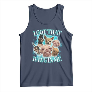 I Got That Dawg In Me Tank Top Funny Chihuahua Dog Meme TS14 Navy Print Your Wear