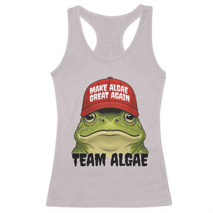 Make Algae Great Again Racerback Tank Top Funny Political Satire Nature Lover Gift TS14 Ice Gray Print Your Wear