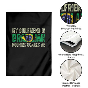 My Girlfriend is Brazilian Nothing Scares Me Garden Flag Funny Boyfriend TS14 Print Your Wear