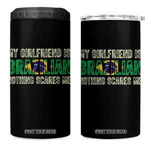 My Girlfriend is Brazilian Nothing Scares Me 4 in 1 Can Cooler Tumbler Funny Boyfriend TS14 One Size: 16 oz Black Print Your Wear