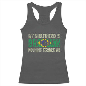 My Girlfriend is Brazilian Nothing Scares Me Racerback Tank Top Funny Boyfriend TS14 Dark Heather Print Your Wear