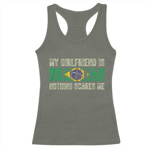 My Girlfriend is Brazilian Nothing Scares Me Racerback Tank Top Funny Boyfriend TS14 Military Green Print Your Wear