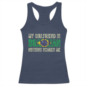 My Girlfriend is Brazilian Nothing Scares Me Racerback Tank Top Funny Boyfriend TS14 Navy Print Your Wear