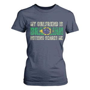 My Girlfriend is Brazilian Nothing Scares Me T Shirt For Women Funny Boyfriend TS14 Navy Print Your Wear