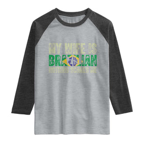My Wife is Brazilian Nothing Scares Me Raglan Shirt Funny Husband Brazil Pride Flag TS14 Heather Gray Heather Charcoal Print Your Wear
